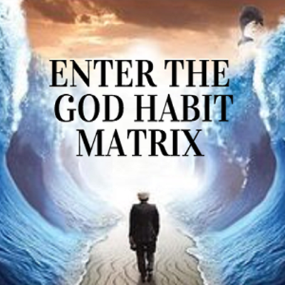 Enter the Matrix of the God Habit